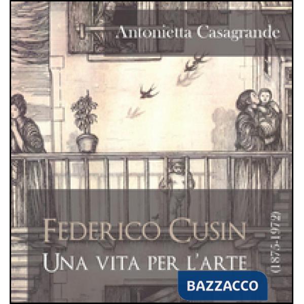 Federico Cusin (1875-1972), una vita per l'arte