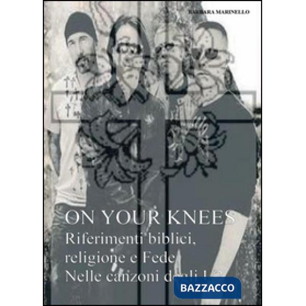 On your knees. Riferimenti biblici religione e fede nelle canzoni degli U2