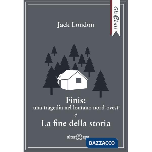 Finis: una tragedia nel lontano nord-ovest e La fine della storia