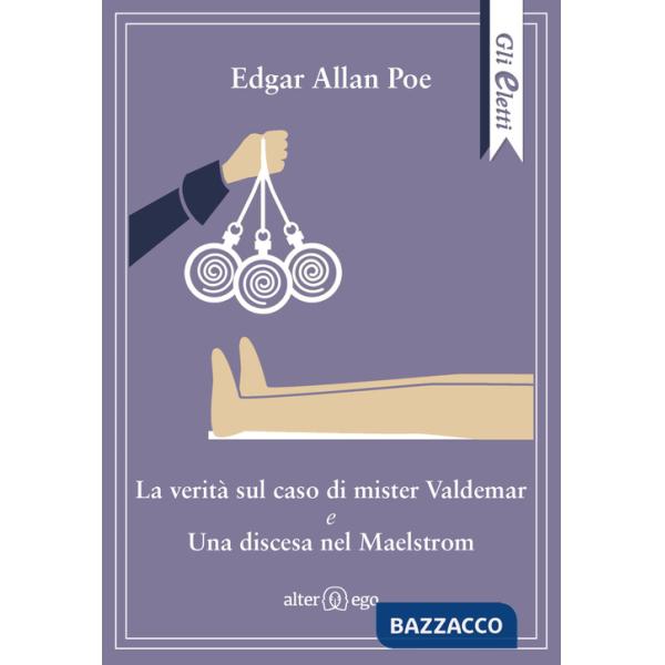 Verità sul caso di mister Valdemar-Una discesa nel Maelstrom (La)