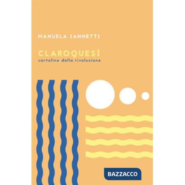 Claroquesí. Cartoline dalla rivoluzione