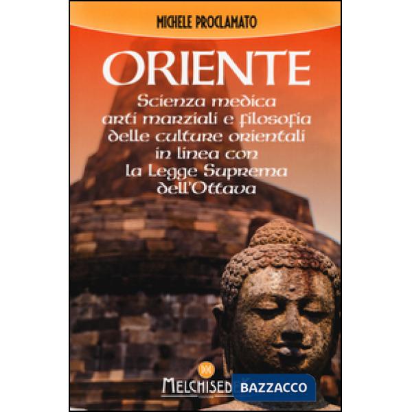Oriente. Scienza medica, arti marziali e la filosofia delle culture orientali, in linea con la legge suprema dell'ottava