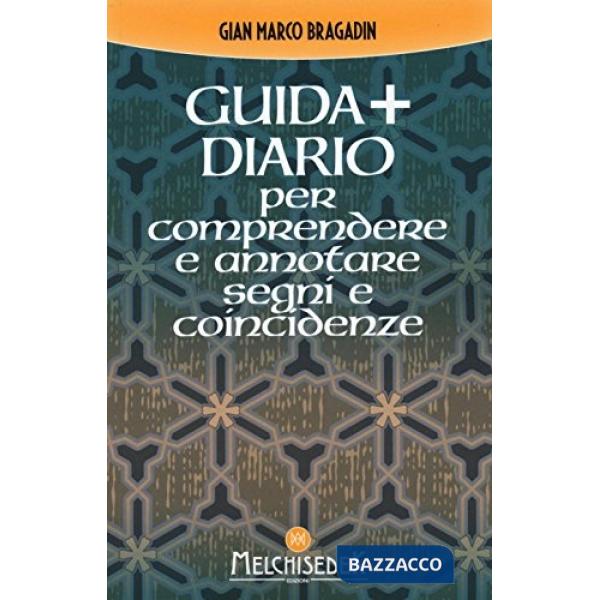 Guida + diario per comprendere e annotare segni e coincidenze. Gli insegnamenti per creare il nostro destino