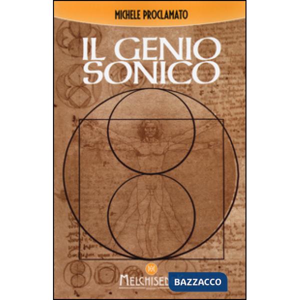 Genio sonico. La scoperta incredibile che lega ogni opera di Leonardo, ad un codice divino (Il)