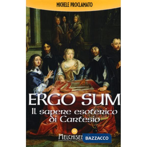Ergo sum. Il sapere esoterico di Cartesio