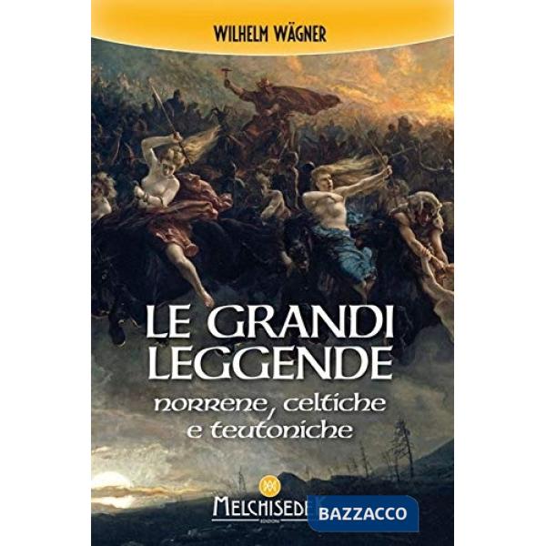 Grandi leggende norrene celtiche e teutoniche (Le)