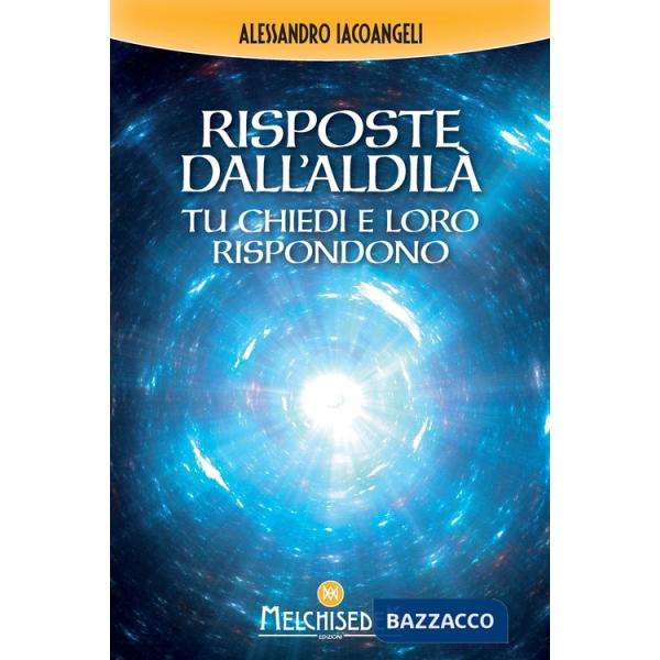 Risposte dall'Aldilà. Tu chiedi e loro rispondono