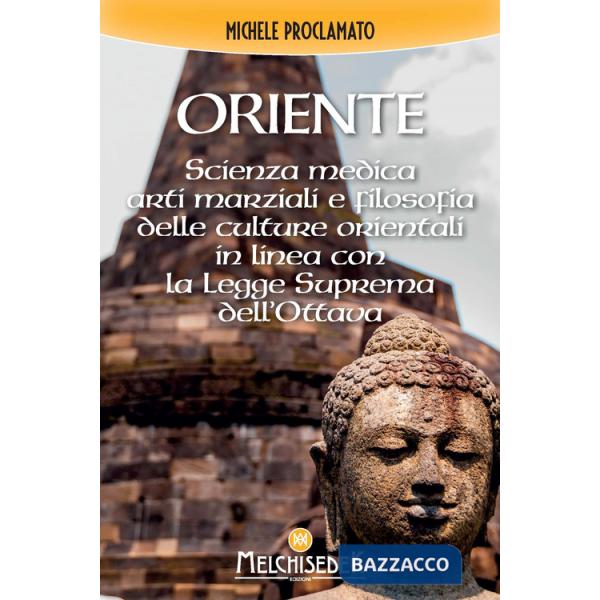 Oriente. Scienza medica, arti marziali e la filosofia delle culture orientali, in linea con la legge divina dell'ottava