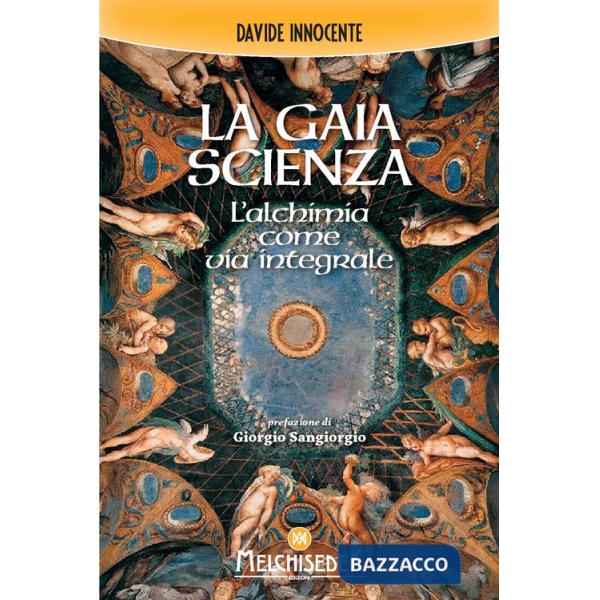Gaia scienza. L'alchimia come via integrale (La)
