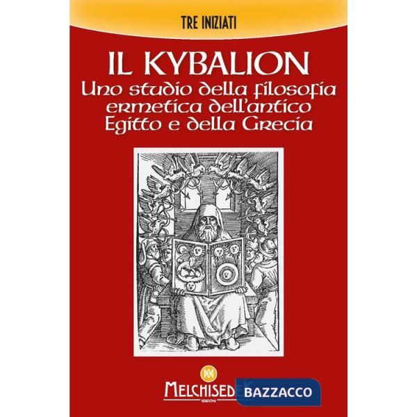 Kybalion. Uno studio della filosofia ermetica dell'antico Egitto e della Grecia (Il)