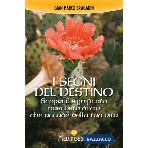 Segni del destino. Scopri il significato nascosto di ciò che accade nella tua vita (I)