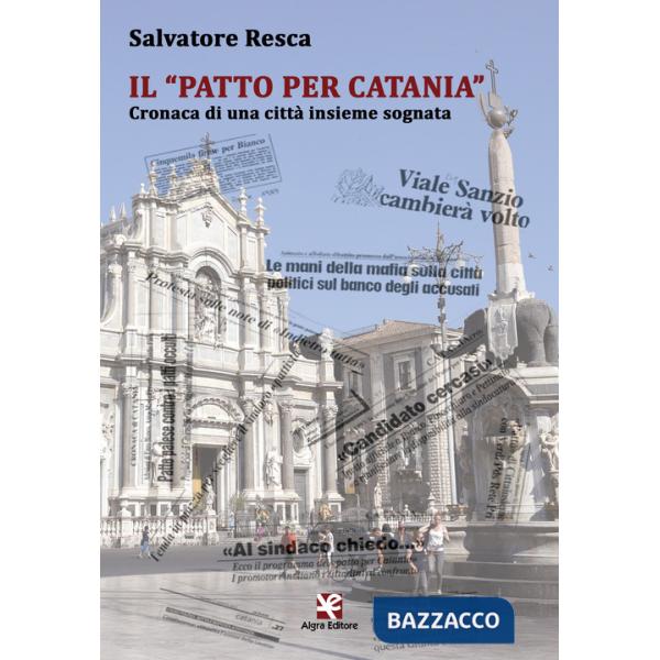 «Patto per Catania». Cronaca di una città insieme sognata (Il)
