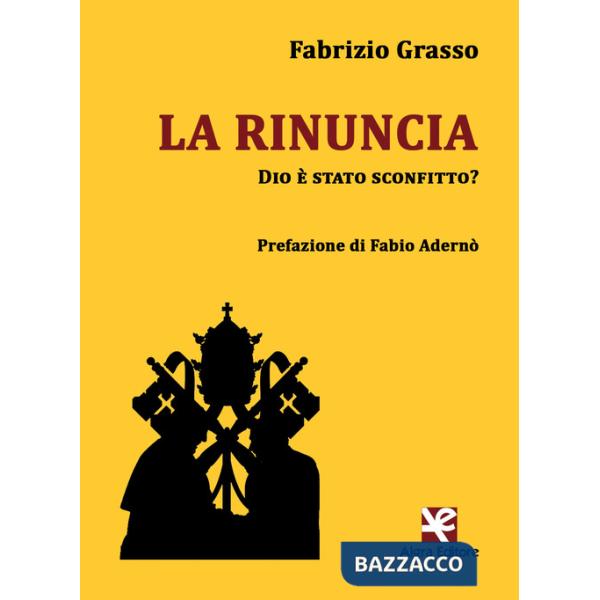 Rinuncia. Dio è stato sconfitto? (La)