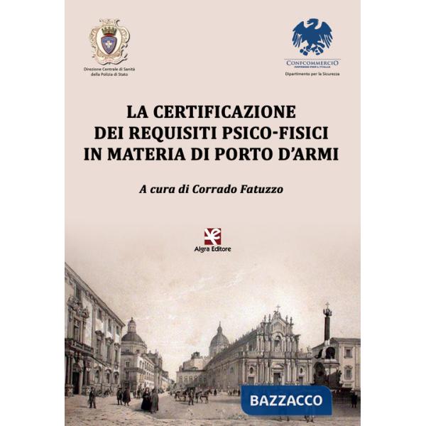 Certificazione dei requisiti psico-fisici in materia di porto d'armi (La)