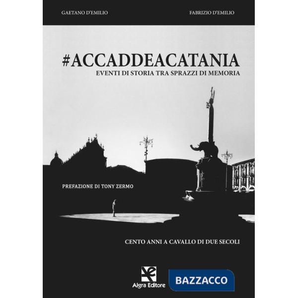 accaddeacatania. Eventi di storia tra sprazzi di memoria