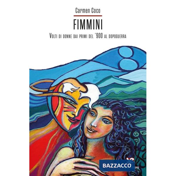 Fimmini. Volti di donne dai primi del '900 al dopoguerra