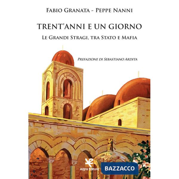 Trent'anni e un giorno. Le Grandi Stragi, tra Stato e Mafia