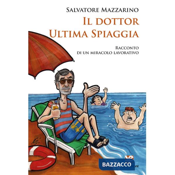 Dottor Ultima Spiaggia. Racconto di un miracolo lavorativo (Il)