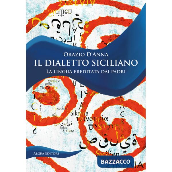 Dialetto siciliano. La lingua ereditata dai padri (Il)