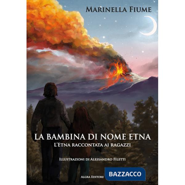 Bambina di nome Etna. L'Etna raccontata ai ragazzi (La)