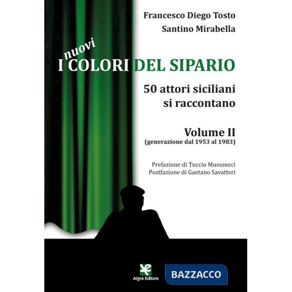 Nuovi colori del sipario. 50 attori siciliani si raccontano (I). Vol. 2: Generazione dal 1953 al 1983