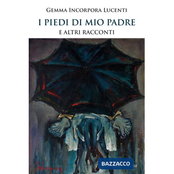 Piedi di mio padre e altri racconti (I)