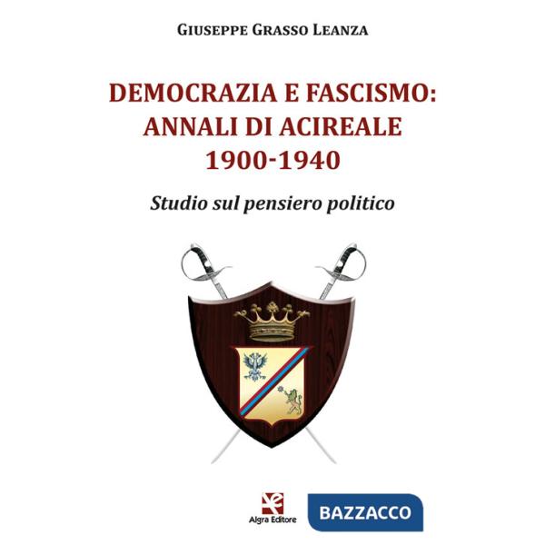 Democrazia e fascismo: Annali di Acireale 1900-1940. Studio sul pensiero politico