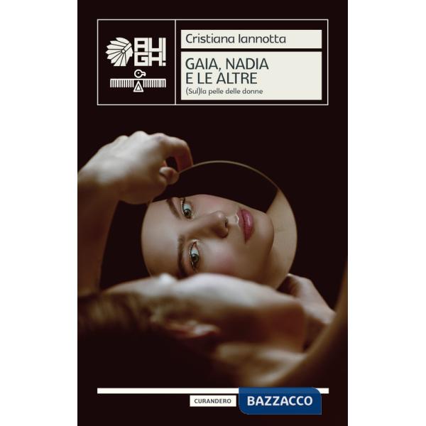 Gaia, Nadia e le altre. (Sul)La pelle delle donne
