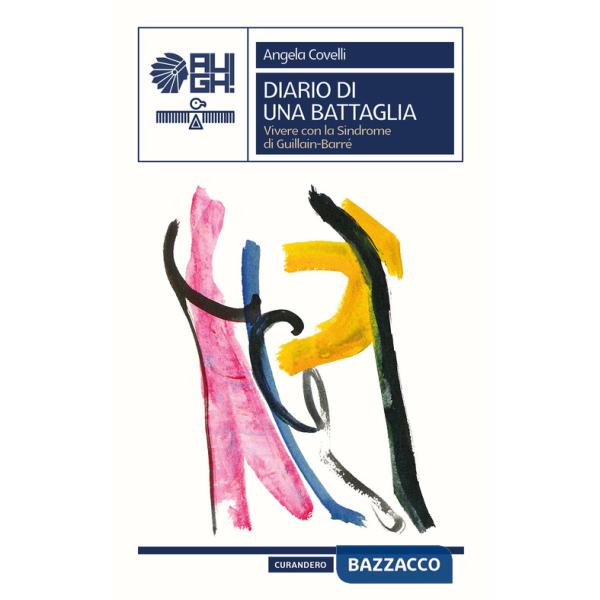 Diario di una battaglia. Vivere con la Sindrome di Guillain-Barré