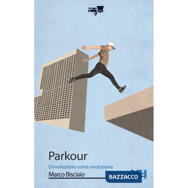 Parkour. L'involuzione come evoluzione