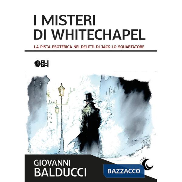 Misteri di Whitechapel. La pista esoterica nei delitti di Jack Lo Squartatore (I)