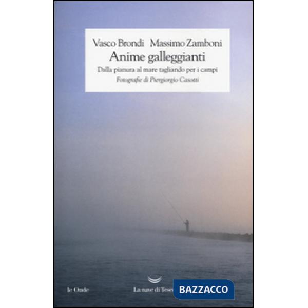 Anime galleggianti. Dalla pianura al mare tagliando per i campi