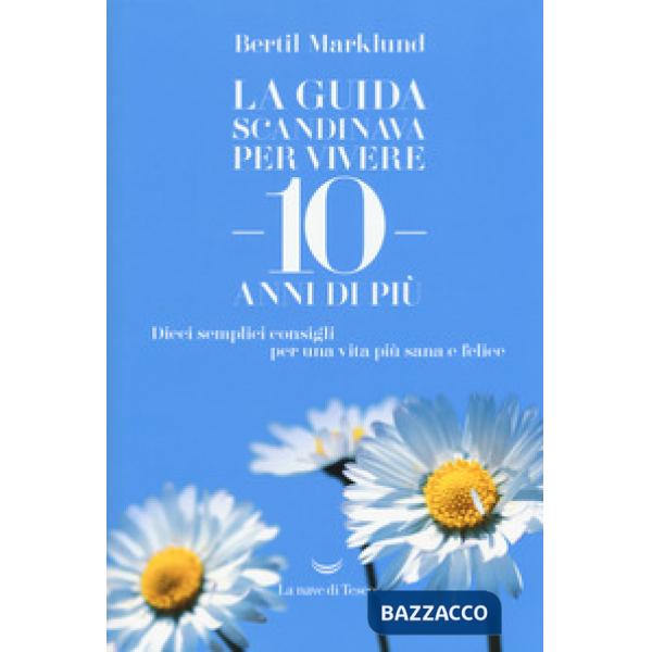 Guida scandinava per vivere 10 anni di più. Dieci semplici consigli per una vita