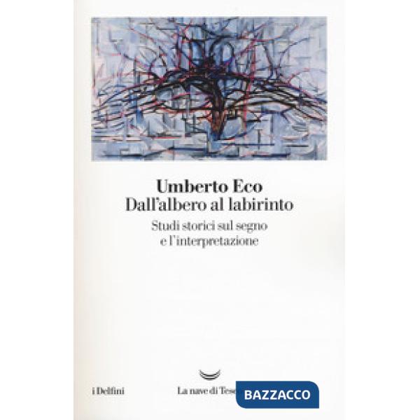 Dall'albero al labirinto. Studi storici sul segno e l'interpretazione