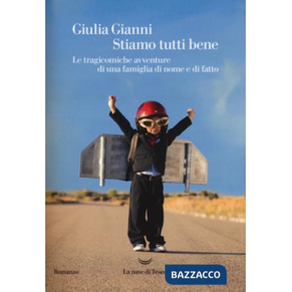 Stiamo tutti bene. Le tragicomiche avventure di una famiglia di nome e di fatto