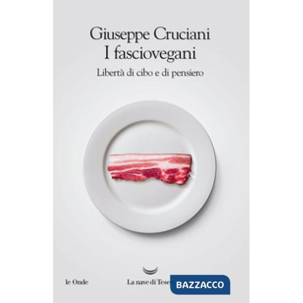 Fasciovegani. Libertà di cibo e di pensiero (I)