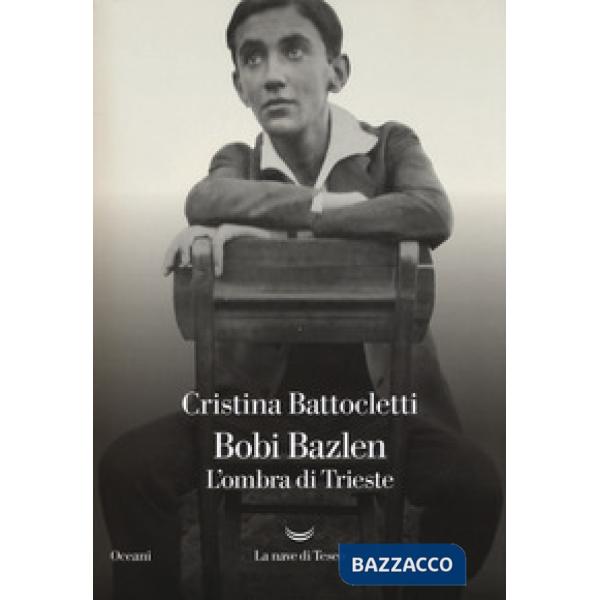 Bobi Bazlen. L'ombra di Trieste