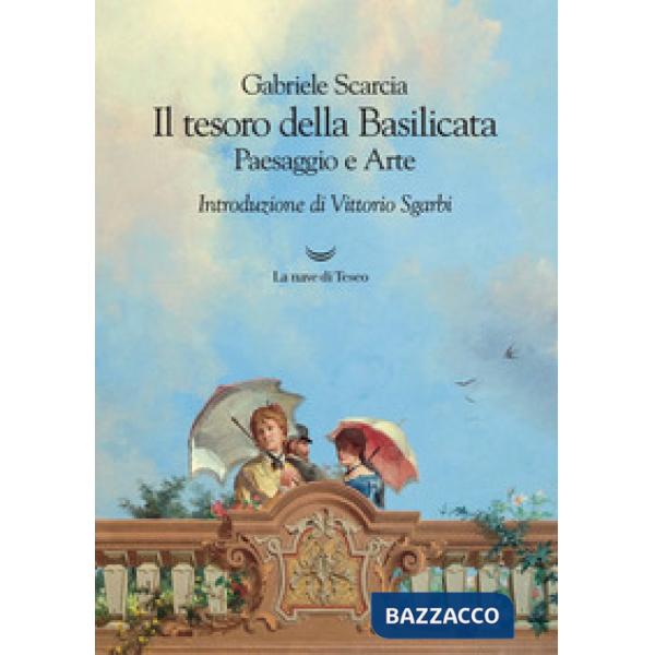 Tesoro della Basilicata. Paesaggio e arte (Il)