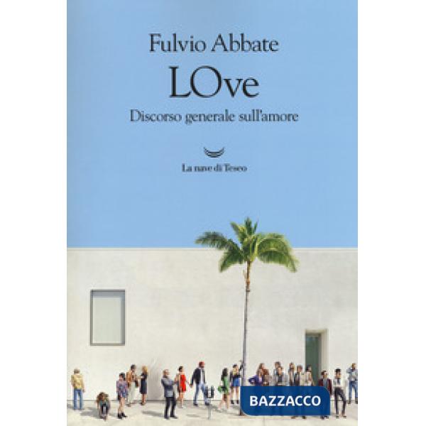 LOve. Discorso generale sull'amore