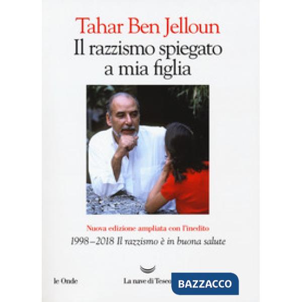 Razzismo spiegato a mia figlia. Con «1998-2018. Il razzismo è in buona salute». Nuova ediz. (Il)