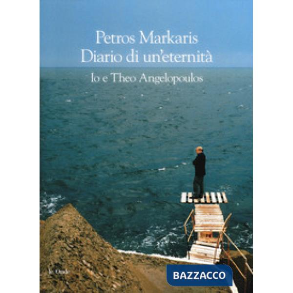 Diario di un'eternità. Io e Theo Angelopoulos