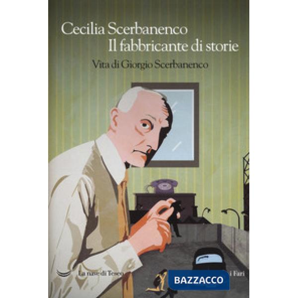 Fabbricante di storie. Vita di Giorgio Scerbanenco (Il)