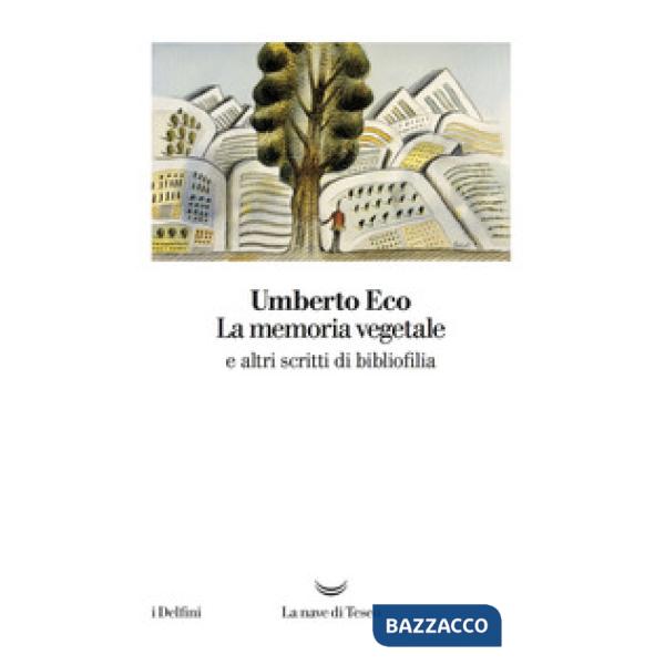 Memoria vegetale e altri scritti di bibliofilia (La)