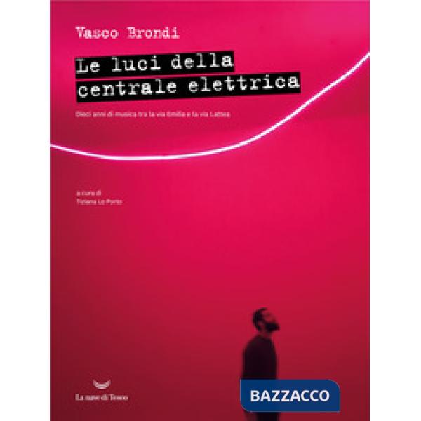 Luci della centrale elettrica. Dieci anni di musica tra la via Emilia e la via L