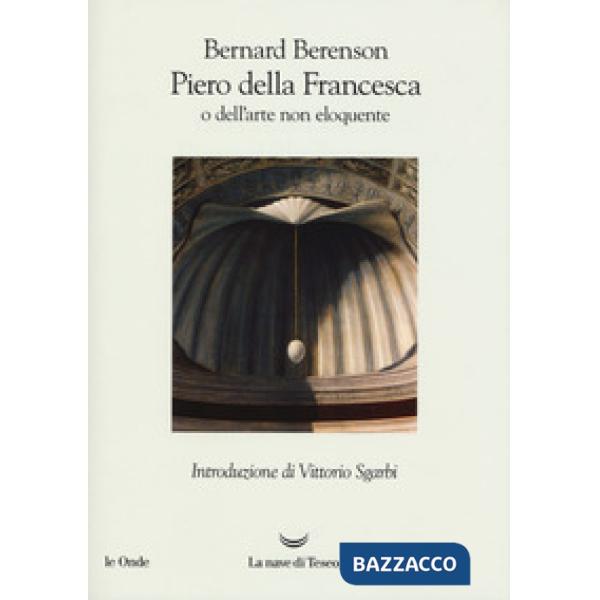 Piero della Francesca, o dell'arte non eloquente