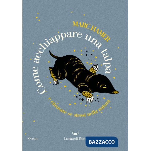 Come acchiappare una talpa. E ritrovare se stessi nella natura