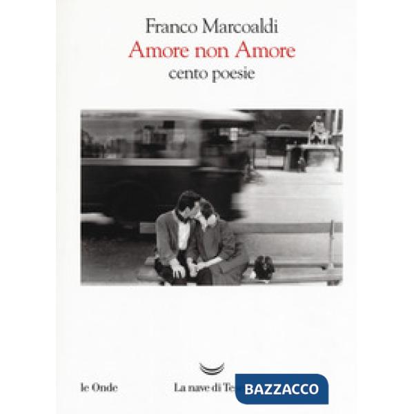 Amore non Amore. Cento poesie
