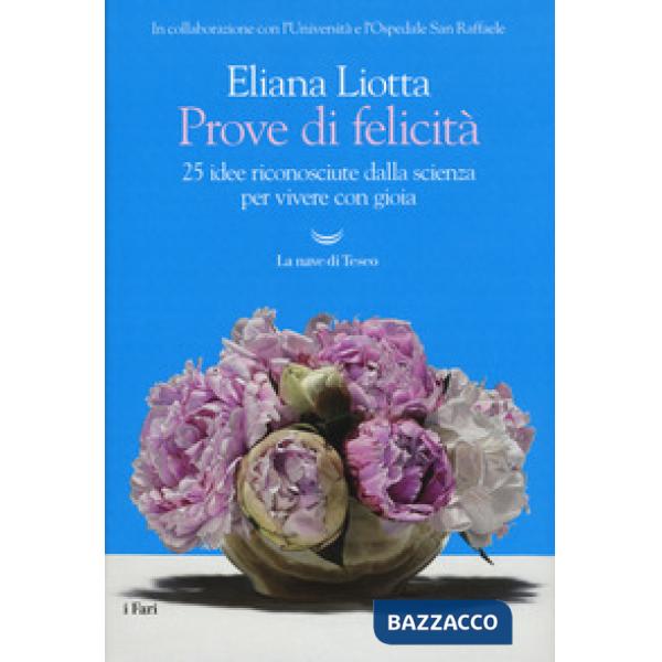 Prove di felicità. 25 idee riconosciute dalla scienza per vivere con gioia