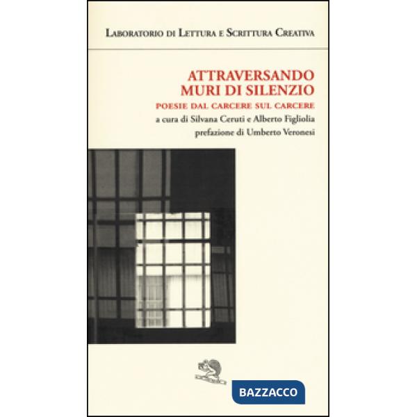 Attraversando muri di silenzio. Poesie dal carcere sul carcere