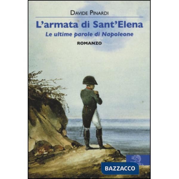 Armata di Sant'Elena. Le ultime parole di Napoleone (L')